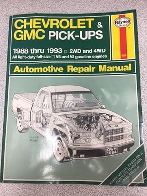 Seller image for Chevrolet and GMC Pick-Ups: 1988 Thru 1993 2Wd and 4Wd All Full Size V6 and V8 Gasoline Engines Automotive Repair Manual (Hayne's Repair Manual) for sale by Friends of the Hudson Public Library Ltd