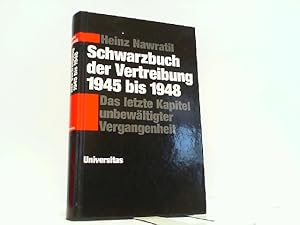 Bild des Verkufers fr Schwarzbuch der Vertreibung 1945 bis 1948. Das letzte Kapitel unbewltigter Vergangenheit. zum Verkauf von Antiquariat Ehbrecht - Preis inkl. MwSt.