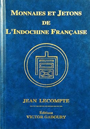 Imagen del vendedor de MONNAIES ET JETONS DE L'INDOCHINE FRANAISE. 2014 Edition.; Coins and Tokens of French Indochina a la venta por Kolbe and Fanning Numismatic Booksellers