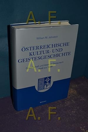 Bild des Verkufers fr sterreichische Kultur- und Geistesgeschichte : Gesellschaft und Ideen im Donauraum 1848 bis 1938. [Aus dem Amerikan. bertr. von Otto Grohma] zum Verkauf von Antiquarische Fundgrube e.U.