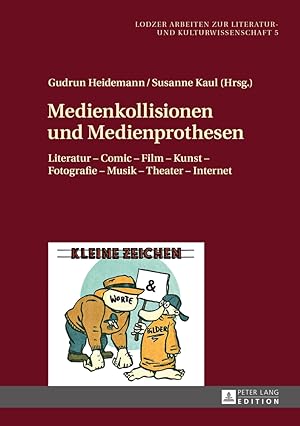 Medienkollisionen und Medienprothesen : Literatur - Comic - Film - Kunst - Fotografie - Musik - T...