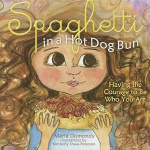 Imagen del vendedor de Spaghetti in a Hot Dog Bun: Having the Courage to Be Who You Are (Paperback or Softback) a la venta por BargainBookStores