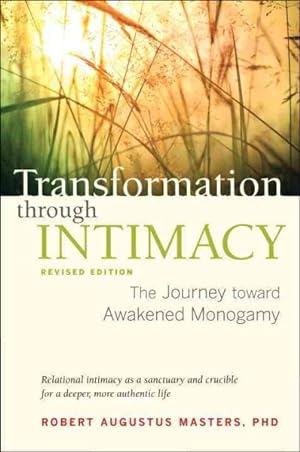 Bild des Verkufers fr Transformation Through Intimacy : The Journey Toward Awakened Monogamy zum Verkauf von GreatBookPrices