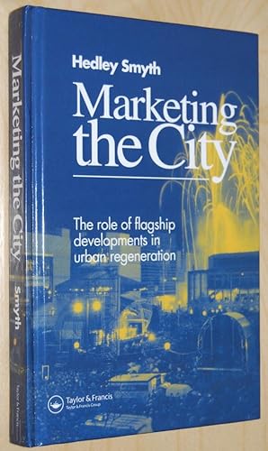 Imagen del vendedor de Marketing the City : The Role of Flagship Developments in Urban Regeneration a la venta por Springhead Books