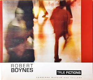Robert Boynes: True Fictions