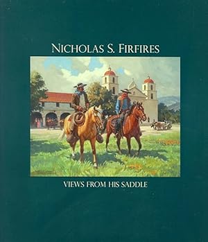 Seller image for Nicholas S. Firfires: Views from His Saddle for sale by LEFT COAST BOOKS