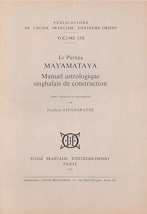 Bild des Verkufers fr Le Purana Mayamataya. Manuel Astrologique Singhalais de Construction (Texte, Traduc. et Commentaire) [Publications de l'cole franaise d'Extrme-Orient, v. 109.] zum Verkauf von Joseph Burridge Books