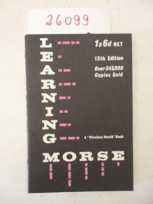 Bild des Verkufers fr Learning Morse. A Guide to Wireless Operating zum Verkauf von Galerie fr gegenstndliche Kunst