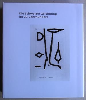 Die Schweizer Zeichnung im 20. Jahrhundert. René Auberjonois, Silvia Bächli, Martin Disler, Hans ...