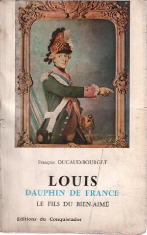 Imagen del vendedor de Louis dauphin de france le fils bien aim a la venta por librairie philippe arnaiz