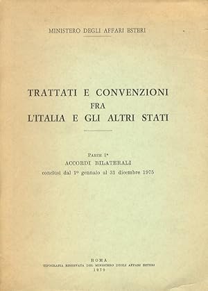 Bild des Verkufers fr Trattati e convenzioni fra l'Italia e gli altri Stati. Accordi bilaterali conclusi dal 1 gennaio al 31 dicembre 1975. zum Verkauf von Libreria Oreste Gozzini snc