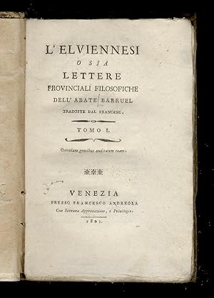 L'Elviennesi o sia Lettere provinciali filosofiche dell'abate Barruel. Tradotte dal francese. Tom...