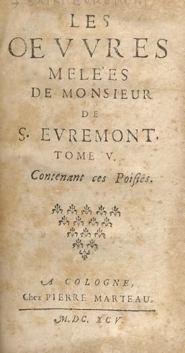 Les Oeuvres melées de Monsieur de S. Evremont. Tome V. Contenant ces Poisiés.