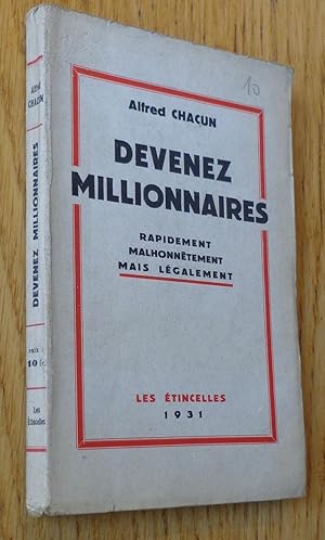 Devenez millionaires. Rapidement, malhonnêtement, mais légalement.