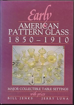 Immagine del venditore per Early American Pattern Glass, 1850-1910 Major Collectable Table Settings with Prices venduto da Nugget Box  (PBFA)