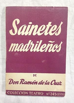 SAINETES MADRILEÑOS. Manolo. Las castañeras picadas. La comedia de maravillas. La presumida burlada