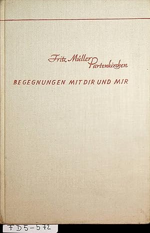 Begegnungen mit dir und mir. (=Erinnerungen und Erlebnisse ; 1. Band)