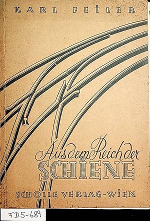 Aus dem Reich der Schiene. Was Geschichtsquellen von den Anfängen des Eisenbahnwesens offenbaren.