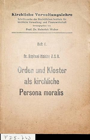 Bild des Verkufers fr Orden und Kloster als kirchliche Persona Moralis - Eine canonistische Studie. (="Kirchliche Verwaltungslehre" Heft 6) zum Verkauf von ANTIQUARIAT.WIEN Fine Books & Prints