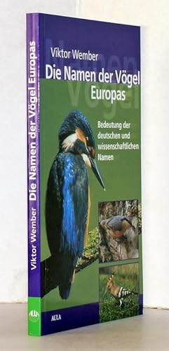 Die Namen der Vögel Europas. Bedeutung der deutschen und wissenschaftlichen Namen.