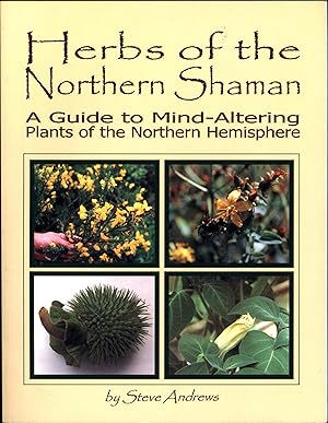 Herbs of the Northern Shaman / A Guide to Mind-Altering Plants of the Northern Hemisphere