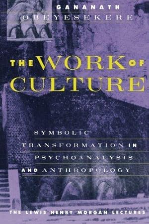 Imagen del vendedor de The Work of Culture. Symbolic Transformation In Psychoanalysis And Anthropology . a la venta por Plesse Antiquariat Minzloff