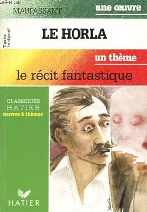 Bild des Verkufers fr LE HORLA (Une Oeuvre), LE RECIT FANTASTIQUE (Un Thme) (Classiques Illustrs Hatier) zum Verkauf von Le-Livre