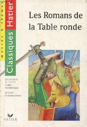 Image du vendeur pour LES ROMANS DE LA TABLE RONDE (Classiques Hatier, Oeuvres & Thmes) mis en vente par Le-Livre