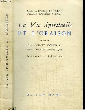 Seller image for LA VIE SPIRITUELLE ET L'ORAISON - D'APRES LA SAINTE ECRITURE ET LA TRADITION MONASTIQUE for sale by Le-Livre