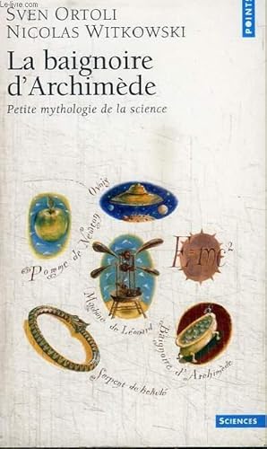 Image du vendeur pour LA BAIGNOIRE D'ARCHIMEDE - PETITE MYTHOLOGIE DE LA SCIENCE mis en vente par Le-Livre