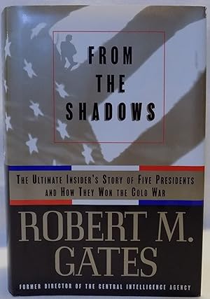 From the Shadows: The Ultimate Insider's Story of Five Presidents and How They Won the Cold War