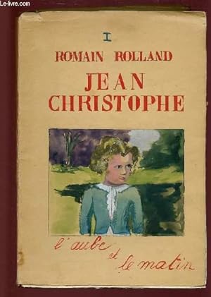 JEAN CHRISTOPHE - TOME 1 EN 1 VOLUME : L'AUBE ET LE MATIN by ROLLAND ...