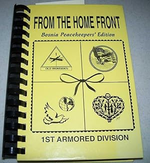 From the Home Front, Bosnia Peace Keepers Edition: A Collection of Recipes by 1st Armored Divisio...