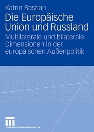 Seller image for Die Europische Union und Russland : Multilaterale und bilaterale Dimensionen in der europischen Auenpolitik for sale by AHA-BUCH GmbH