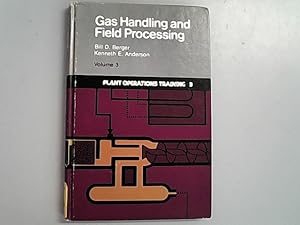 Bild des Verkufers fr Gas Handling and Field Processing, Plant Operations Training ; 3. zum Verkauf von Antiquariat Bookfarm