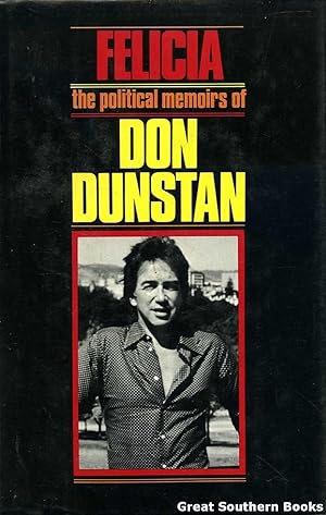 Felicia: The Political Memoirs of Don Dunstan