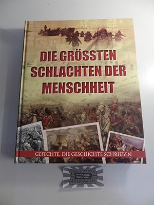 Seller image for Die grssten Schlachten der Menschheit - Gefechte, die Geschichte schrieben. for sale by Druckwaren Antiquariat