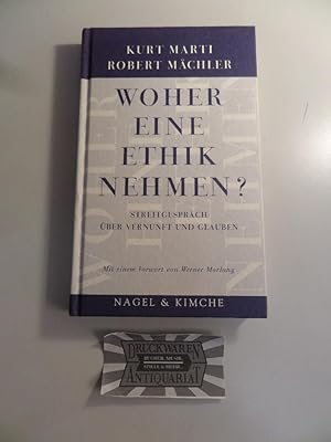 Bild des Verkufers fr Woher eine Ethik nehmen? - Streitgesprch ber Vernunft und Glauben. zum Verkauf von Druckwaren Antiquariat