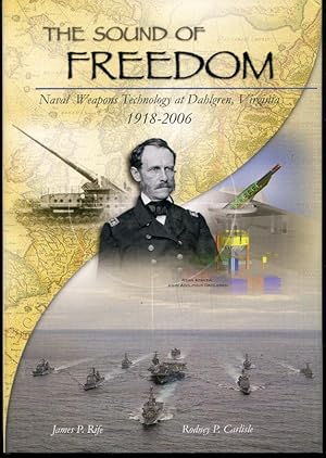 The Sound of Freedom: Naval Weapons Technology at Dahlgren, Virginia, 1918-2006 (Nswcdd/MP)