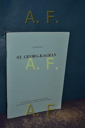 Seller image for St. Georg-Kagran, Die Geschichte der ltesten Pfarre Wiens und der ltesten Kirche von Wien Jenseits der Donau for sale by Antiquarische Fundgrube e.U.