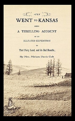 Seller image for Went to Kansas: Being a Thrilling Account of an Ill-Fated Expedition to That Fairy Land and Its Sad Results: Together with a Sketch of (Paperback or Softback) for sale by BargainBookStores