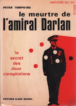 Le meurtre de l'amiral darlan/ le secret des deux conspirations