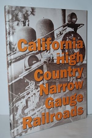 Seller image for California High Country Narrow Gauge Railroads for sale by Nugget Box  (PBFA)