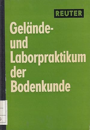 Gelände- und Laborpraktikum der Bodenkunde / G. Reuter