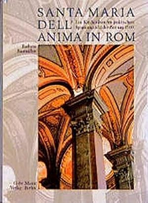 Santa Maria dell`Anima in Rom: Ein Kirchenbau im politischen Spannungsfeld der Zeit um 1500. Aspe...
