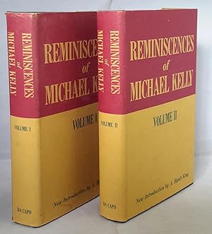 Reminiscences of Michael Kelly. Of the King's Theatre and Theatre Royal Drury Lane. In Two Volumes.