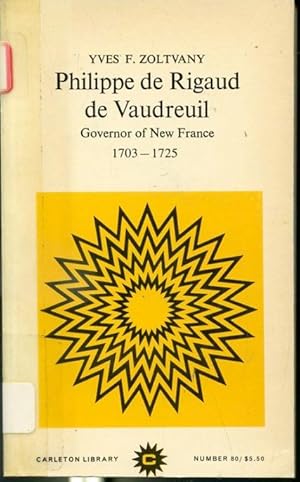 Seller image for Philippe de Rigaud de Vaudreuil Governor of New France 1703-1725 - The Carleton Library #80 for sale by Librairie Le Nord