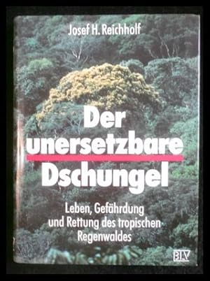 Seller image for Der unersetzbare Dschungel Leben, Gefhrdung und Rettung des tropischen Regenwaldes for sale by ANTIQUARIAT Franke BRUDDENBOOKS