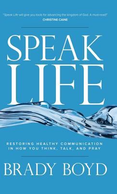 Seller image for Speak Life: Restoring Healthy Communication in How You Think, Talk, and Pray (Hardback or Cased Book) for sale by BargainBookStores