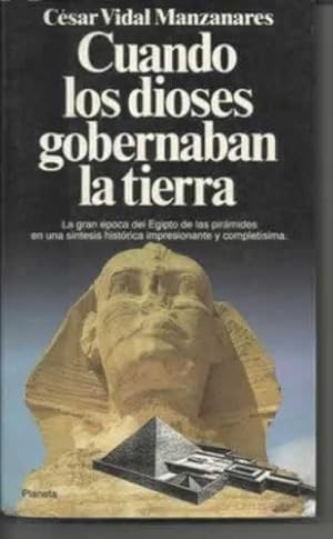 Seller image for CUANDO LOS DIOSES GOBERNABAN LA TIERRA. La gran poca del Egipto de las pirmides en una sntesis histrica impresionante y comp for sale by Librera Cajn Desastre